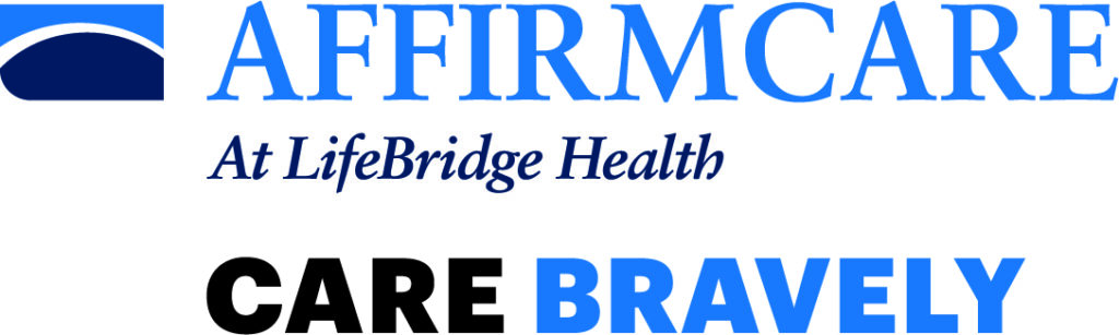 Affirmcare at LifeBridge Health. Care Bravely